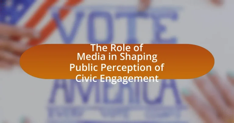 The Role of Media in Shaping Public Perception of Civic Engagement