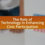 The Role of Technology in Enhancing Civic Participation