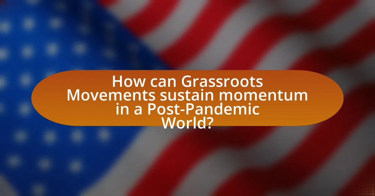 How can Grassroots Movements sustain momentum in a Post-Pandemic World?