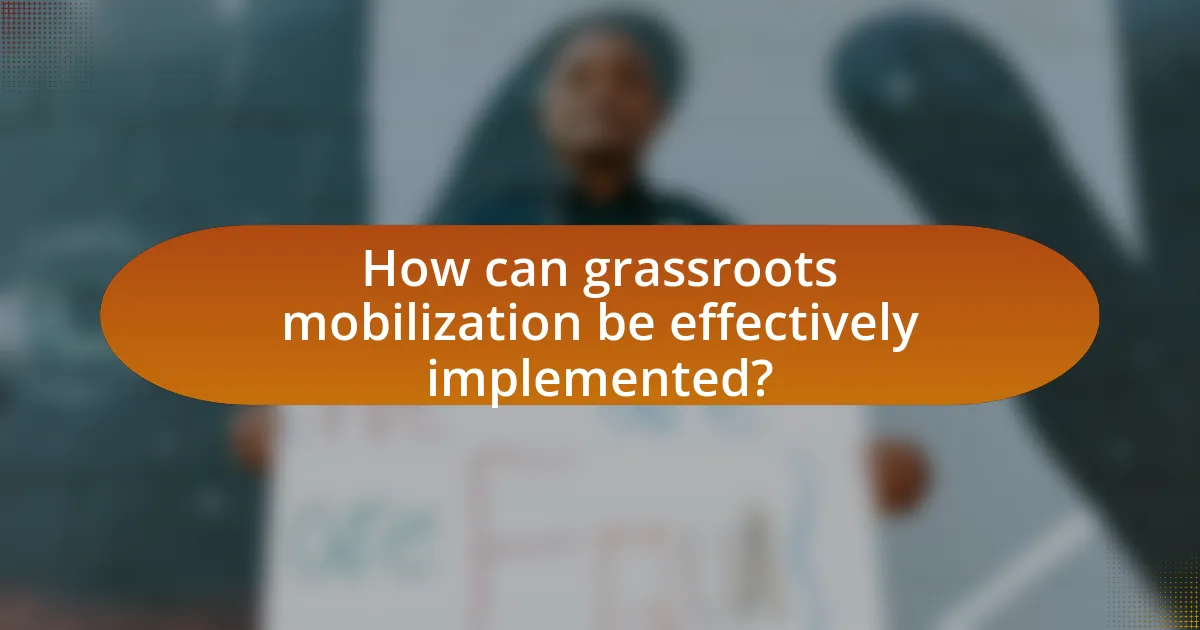 How can grassroots mobilization be effectively implemented?