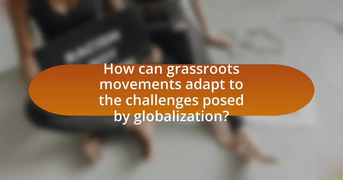 How can grassroots movements adapt to the challenges posed by globalization?