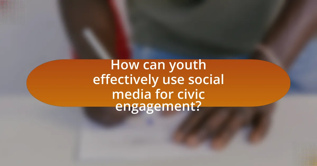 How can youth effectively use social media for civic engagement?