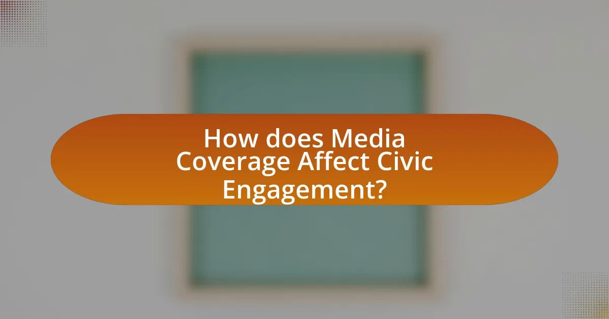 How does Media Coverage Affect Civic Engagement?