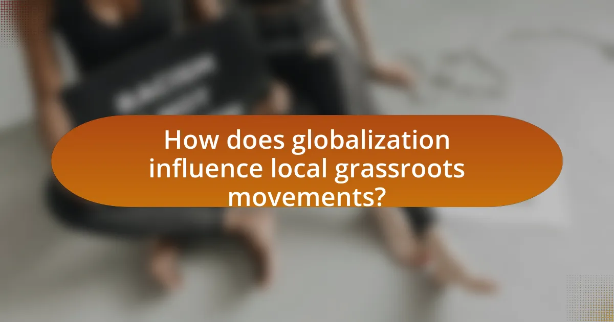 How does globalization influence local grassroots movements?