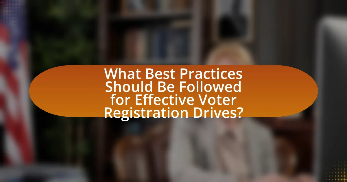 What Best Practices Should Be Followed for Effective Voter Registration Drives?
