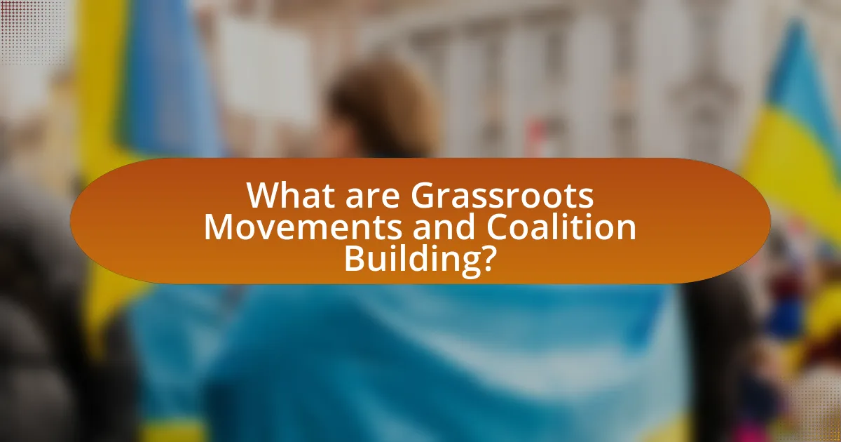 What are Grassroots Movements and Coalition Building?