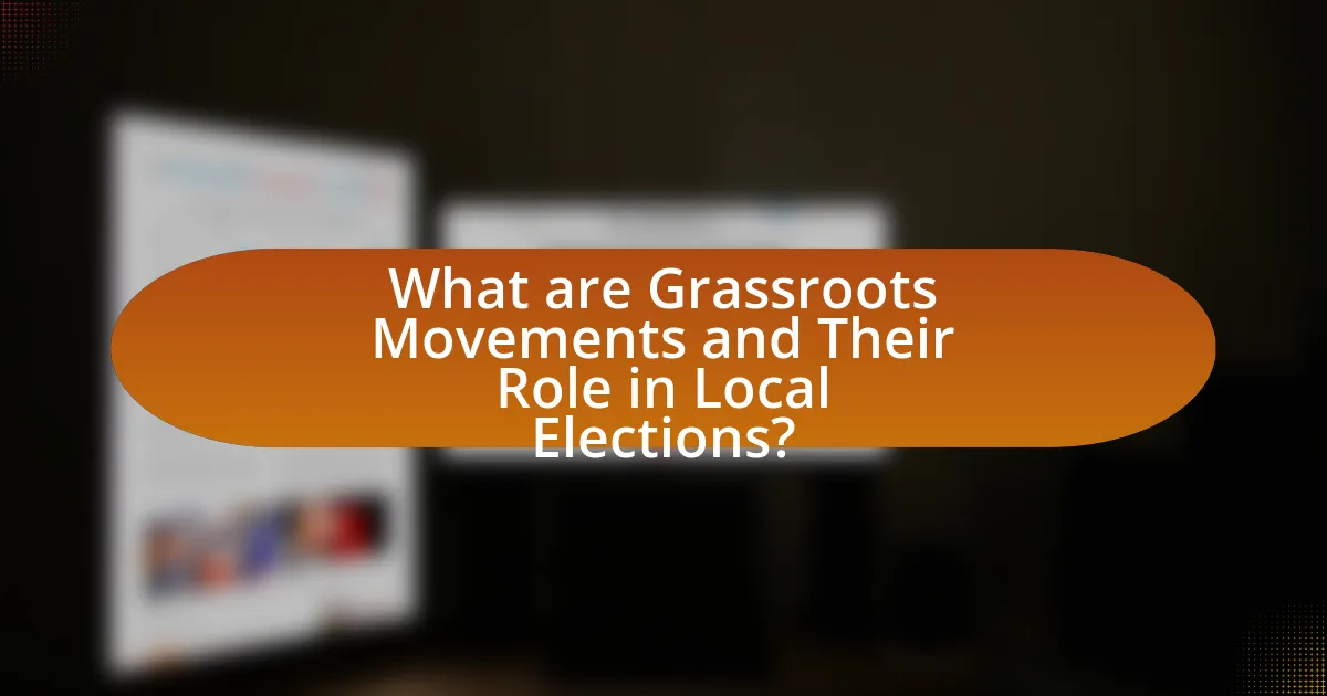 What are Grassroots Movements and Their Role in Local Elections?