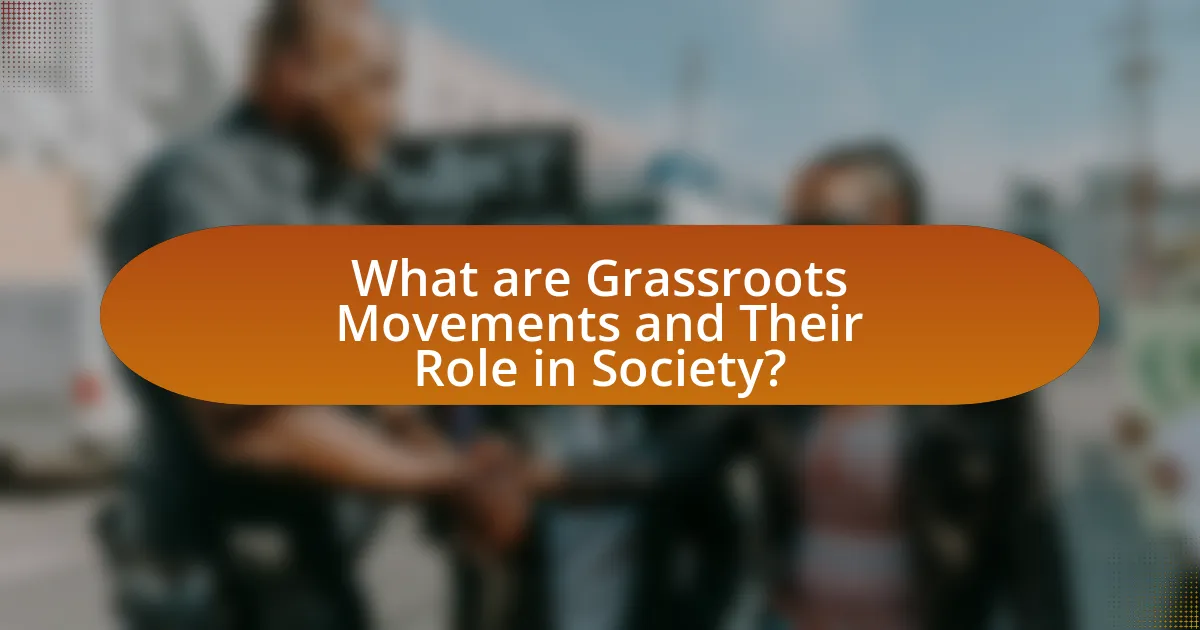 What are Grassroots Movements and Their Role in Society?