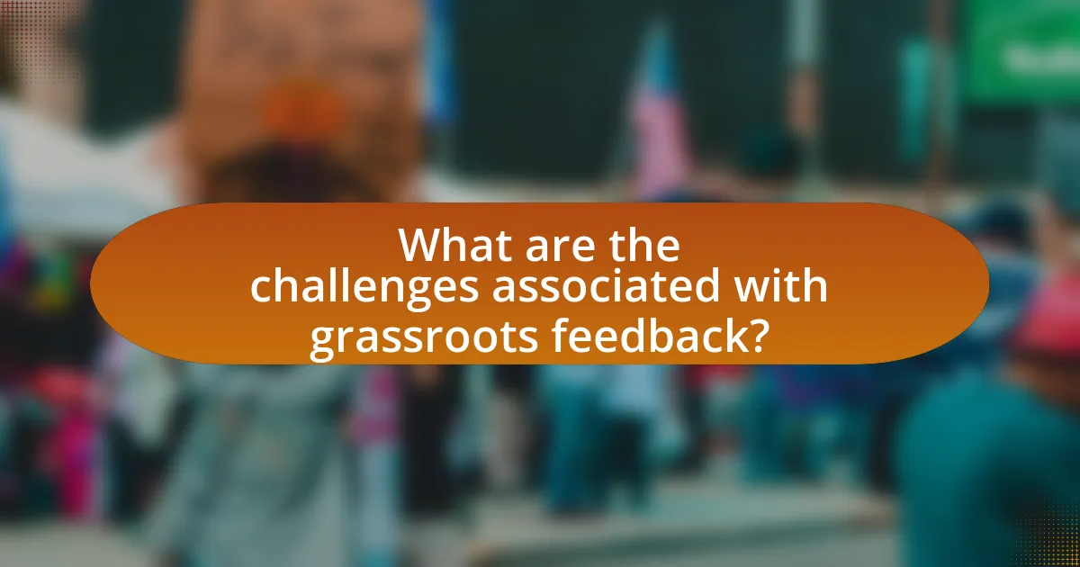 What are the challenges associated with grassroots feedback?