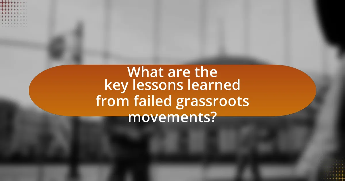 What are the key lessons learned from failed grassroots movements?