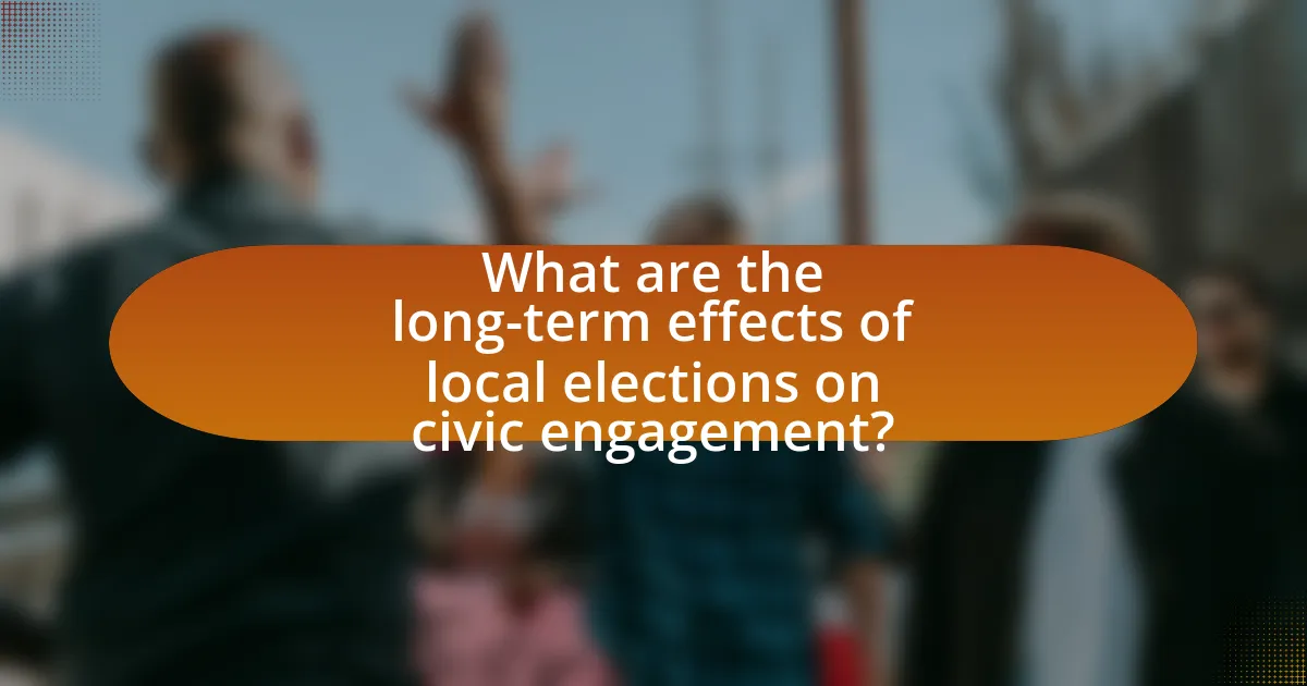 What are the long-term effects of local elections on civic engagement?