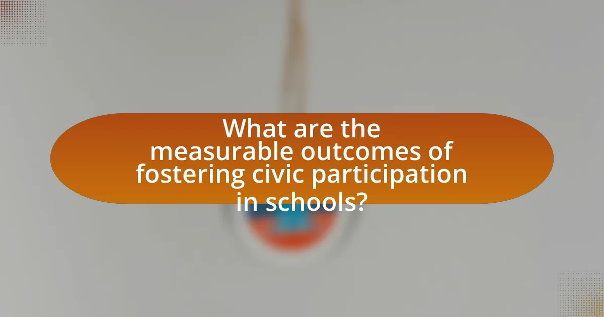 What are the measurable outcomes of fostering civic participation in schools?