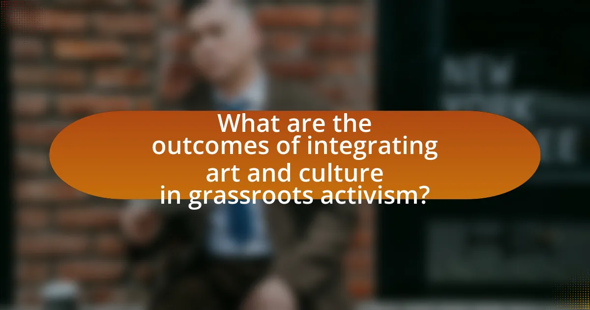 What are the outcomes of integrating art and culture in grassroots activism?