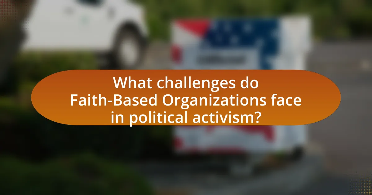 What challenges do Faith-Based Organizations face in political activism?