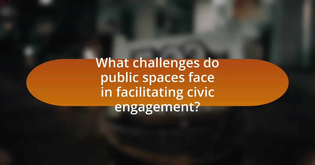 What challenges do public spaces face in facilitating civic engagement?