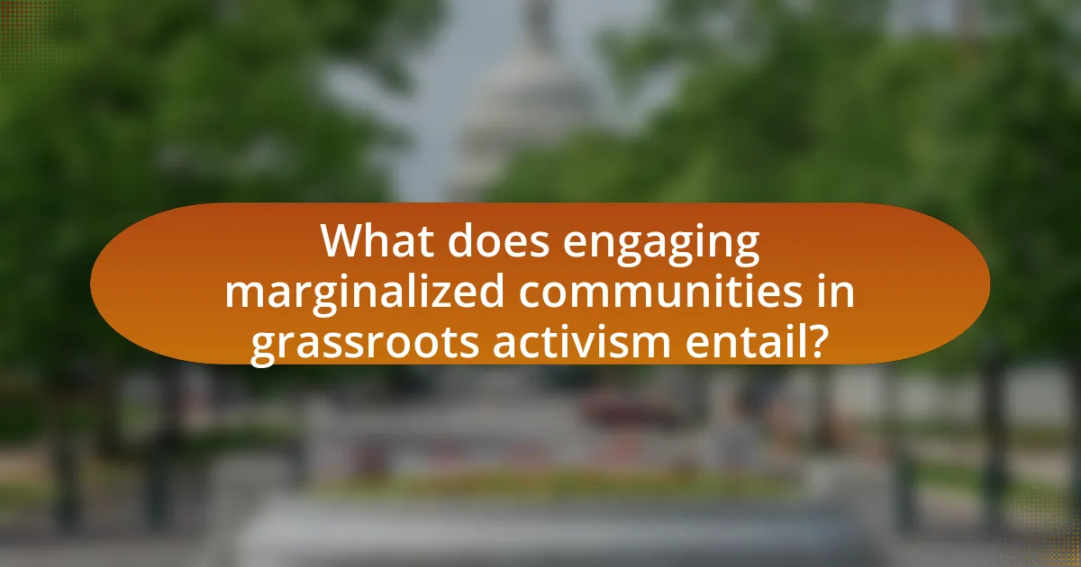 What does engaging marginalized communities in grassroots activism entail?
