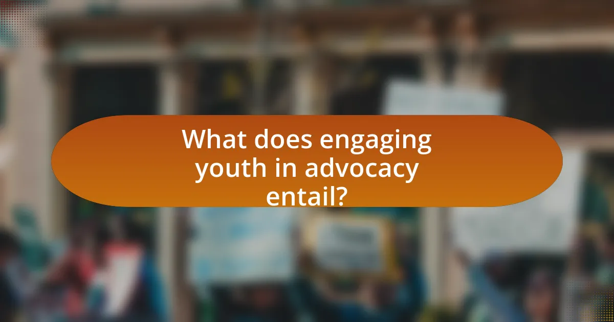 What does engaging youth in advocacy entail?