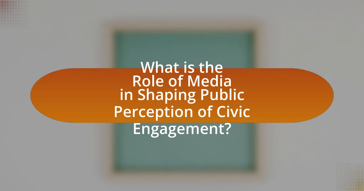 What is the Role of Media in Shaping Public Perception of Civic Engagement?