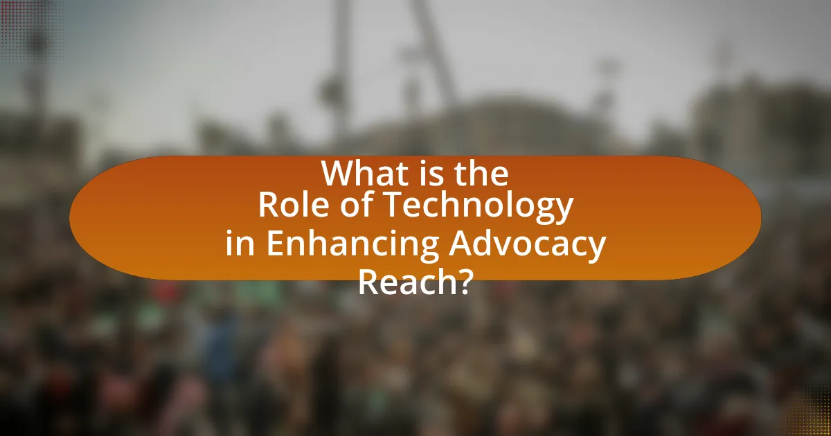 What is the Role of Technology in Enhancing Advocacy Reach?