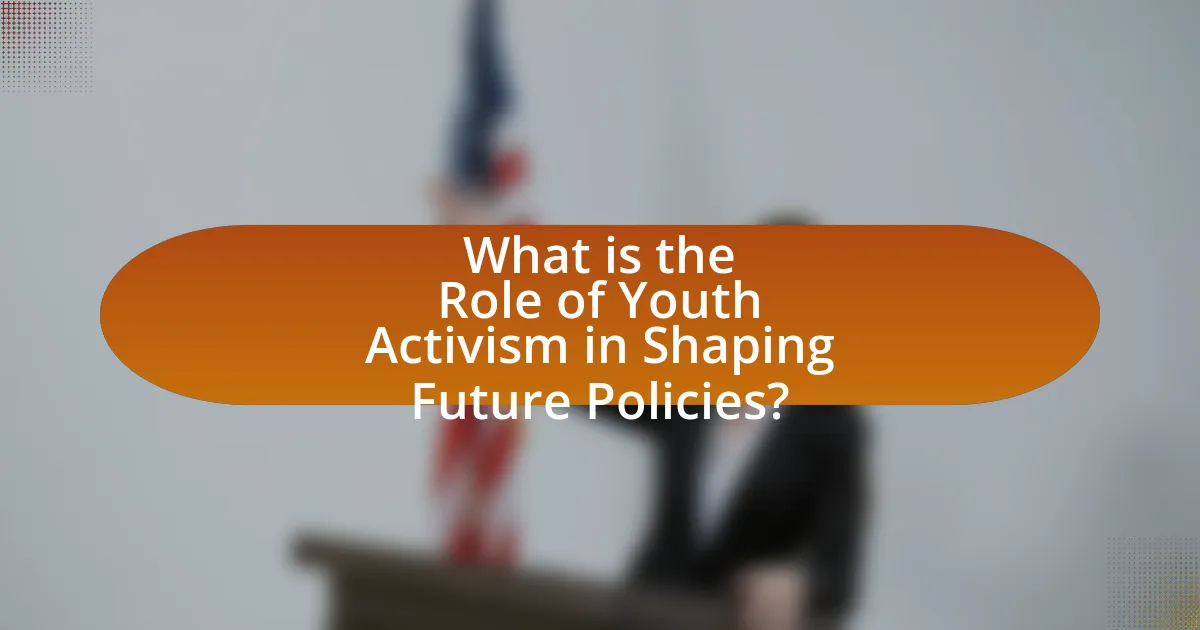 What is the Role of Youth Activism in Shaping Future Policies?