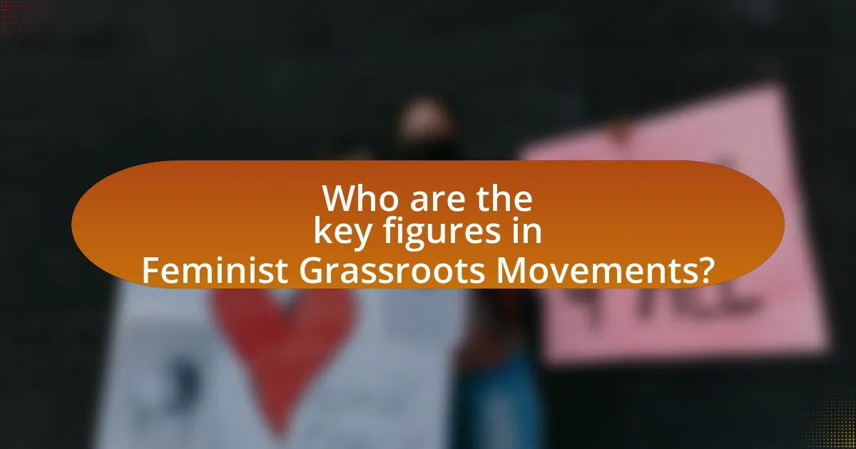 Who are the key figures in Feminist Grassroots Movements?